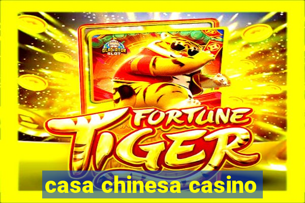 casa chinesa casino